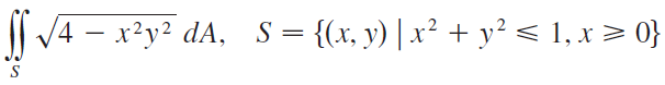 | V4 - x²y² dA, S = {(x, y) | x² + y² < 1, x > 0} 