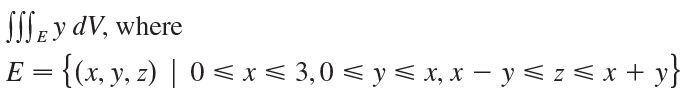 SILE y dV, where E = {(x, y, z) | 0 < x < 3,0 < y < x, x – y< z< x + y} 