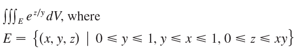 SSLE e:/dV, where xy} E = {(x, y, z) | 0 < y< 1, y < x < 1, 0 < z < 