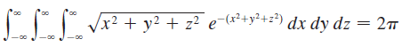 /x² + y² + z² e(x²+y²+z?) dx dy dz = 2 
