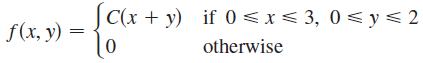 C(x + y) if 0 < x< 3, 0 < y < 2 otherwise f(x, y) 