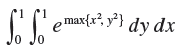,max{x², y²} dy dx 