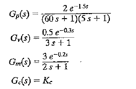 2 e-15s (60 s + 1)(5s+ 1) Gp(s) 0.5 e-0.3s 3s +1 G(s) Зе-0.2 Gm(s) 2s + 1 G(s) = Ke || 