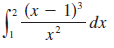 (x – 1)3 dx -2 х 