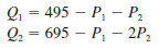 Qi = 495 – P - P2 Q2 = 695 – P - 2P, 