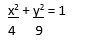 x² + y? = 1 4 9 