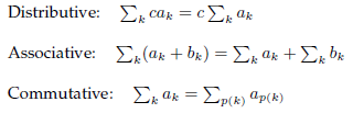 Distributive Σ ca = c Σ, a, αk Associative Σ, a+ be) Σ, α + Σ, b Commutative: Σ, ak - Σρap) 