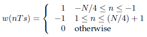 1 -N/4 <n <-1 -1 1<n<(N/4) +1 w(nTs) = 0 otherwise 