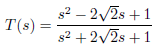 s2 – 2/2s +1 T(s) = %3D s2 +2/2s +1 