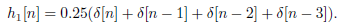 8 n – 1] + o[n – 2] + 8[n – 3). h[n] = 0.25(8[n] + d[n – 1] + d[n – 2] + ő[n – 3]). 