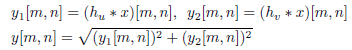 Y1[m, n] = (h, * x)[m,n], y2[m, n] = (h, * 1)[m, n] y[m, n] = V(yn [m, n])? + (y2[m, n])² 