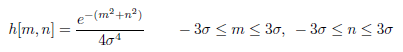 -(m²+n²) e 4σ4 h[m, n] - 3σ< m< 3σ, -3σ<n< 3 σ 