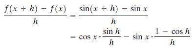 f(x + h) - f(x) sin(x + h) – sin x 1- cos h sin x sin h = Cos X 