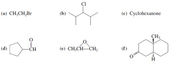CI (а) CН,CH,Br (b) (с) Суclohexanone CH3 (d) -СH (е) CН,CH—СH (f)