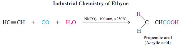 Industrial Chemistry of Ethyne H Ni(CO), 100 atm, >250°C HC=CH + CO + H,O С—СНСООН H Propenoic acid (Acrylic acid)