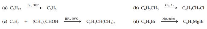 Se, 300° Cl, hv (a) C,H12 (b) C,H;CH3 CH;CH,CI BF,, 60°C Mg. ether (c) C,H, + (CH,),CHOH C,H,CH(CH;), (d) CH,Br C,H;MgBr