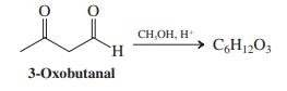 CH,OH, H `H. → C,H12O3 3-Oxobutanal