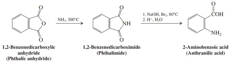 СОН 1. NaOH, Br, 80°C 2. Н, Н.О NH, 300°C NH `NH2 1,2-Benzenedicarboxylic anhydride (Phthalic anhydride) 1,2-Benzenedicarboximide (Phthalimide) 2-Aminobenzoic acid (Anthranilic acid)