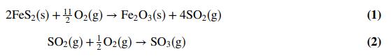 2FES2(s) +402(g) → Fe,O3(s) + 4SO2(g) (1) SO-(g) +02(g) → SO:(g) (2)