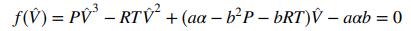 f(V) = PV – RTV + (aa – b?P– bRT)V – aab = 0