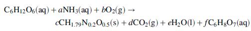 C6H12O6(aq) + aNH3(aq) + bO2(g) → CH1.79N0.200.5(s) + dCO2(g) + eH20(1)+ fC,HgO;(aq)