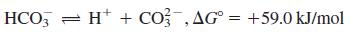 HCO, = H* + CO , AG° = +59.0 kJ/mol %3D