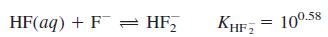 HF(aq) + F = HF, KHF; = 100.58 %3!