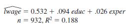 Iwage = 0.532 + .094 educ + .026 exper n = 932, R = 0.188 %3D