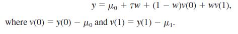 y = lo + TW + (1 – w)v(0) + wv(1), where v(0) = y(0) - Mo and v(1) = y(1) – H1.