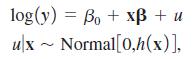 log(y) = Bo + xB + u ulx - Normal[0,h(x)],