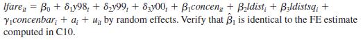 lfare, = Bo + diy98, + &y99, + ôzy00, + Biconcen, + B,ldist; + Bzldistsq; + Yıconcenbar, + a; + uj by random effects. Verify that B, is identical to the FE estimate computed in C10.