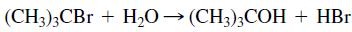 (CH3);CBr + H,O→ (CH3);COH + HBr