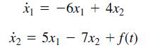 ij = -6x1 + 4x2 i2 = 5x - 7x, +f(t)