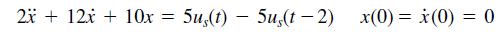 2x + 12i + 10x Su,(t) – Su,(t – 2) x(0) = i(0) = 0