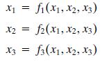 X1 = fi(x1, X2, X3) %3D X2 = f2(x1, x2, x3) X3 = f3(x1, X2, x3)