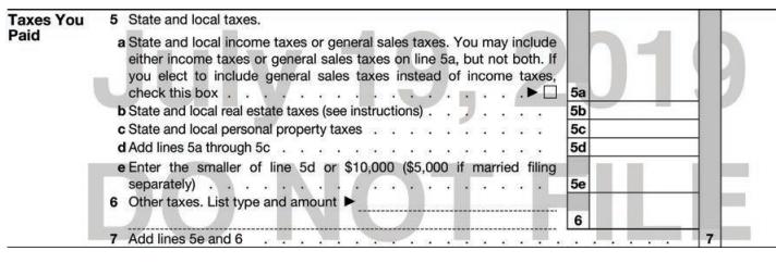 Taxes You 5 State and local taxes. Paid a State and local income taxes or general sales taxes. You may include either income taxes or general sales taxes on line 5a, but not both. If you elect to include general sales taxes instead of income taxes, check this box b