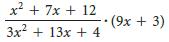 x² + 7x + 12 (9x + 3) 3x2 + 13x + 4