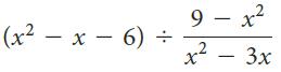 9 – x2 (x² – x - 6) ÷ x² - 3x -
