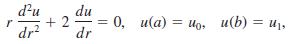 d'u du + 2 0, , и(а) %3D ио. и(b) %3D Uo, u(b) = uj, dr? dr