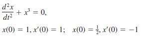 d?x + x = 0, dr? x(0) = 1, x'(0) = 1; x(0) = , x'(0) = -1