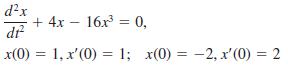 d?x + 4x – 16x = 0, dr x(0) = 1, x'(0) = 1; x(0) = -2, x'(0) = 2