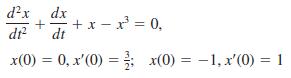 dx + x - x = 0, dt d?x dr %3D x(0) = 0, x'(0) = x(0) = -1, x'(0) = 1 %3D