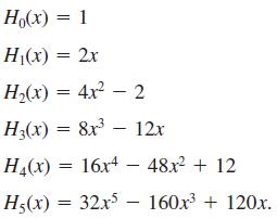 H(x) = 1 H(x) = 2x Н.(х) — 4х? — 2 H3(x) = 8x – 12x НА(х) 3D 16х4 — 48х? + 12 На (х) %3D 32х5 — 160х3 + 120х.