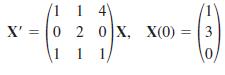 (1 1 4 X' = 0 2 0 X, X(0) = 3 1 1 1