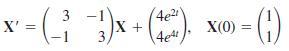 X' = 3 -1 4e2 X + X(0) = 3 4et
