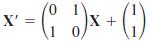 X' = ( )x + (;) 1 0.