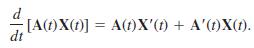 [A(t)X(t)] = A(1)X'(t) + A'(t)X(t). dt