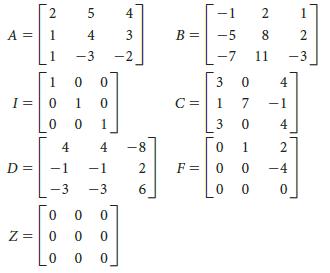 2 5 4 -1 1. A = 1 4 3 B = -5 8 -3 -2 -7 11 3 1. 3 4 1 C = C =1 7 -1 1 3 4 4 4 -8 1 D = -1 -1 2 F = -4 -3 -3 6. Z = 2.