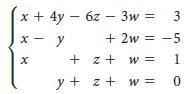 x + 4y – 6z – 3w = 3 x - y + 2w = -5 + z + w = 1. y + z + w =