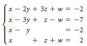 x - 2y + 3z + w = -2 x - 3y + z - w = -7 y = -2 + z + w = 2.